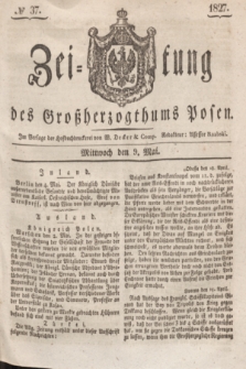 Zeitung des Großherzogthums Posen. 1827, № 37 (9 Mai) + dod.