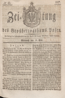 Zeitung des Großherzogthums Posen. 1827, № 43 (30 Mai) + dod.
