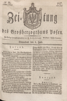 Zeitung des Großherzogthums Posen. 1827, № 46 (9 Juni) + dod.