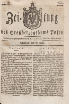 Zeitung des Großherzogthums Posen. 1827, № 49 (20 Juni) + dod.