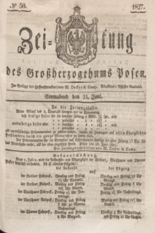 Zeitung des Großherzogthums Posen. 1827, № 50 (23 Juni) + dod.