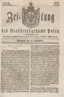 Zeitung des Großherzogthums Posen. 1827, № 75 (19 September) + dod.