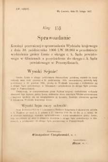 [Kadencja VIII, sesja III, al. 153] Alegata do Sprawozdań Stenograficznych z Trzeciej Sesyi Ósmego Peryodu Sejmu Krajowego Królestwa Galicyi i Lodomeryi wraz z Wielkiem Księstwem Krakowskiem z roku 1907. Alegat 153