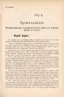 [Kadencja V, sesja I, al. 6] Alegata do Sprawozdań Stenograficznych z Pierwszej Sesyi Piątego Peryodu Sejmu Krajowego Królestwa Galicyi i Lodomeryi wraz z Wielkiem Księstwem Krakowskiem z roku 1883. Alegat 6