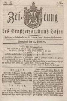 Zeitung des Großherzogthums Posen. 1827, № 102 (22 December)