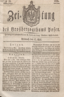 Zeitung des Großherzogthums Posen. 1826, № 39 (17 Mai) + dod.
