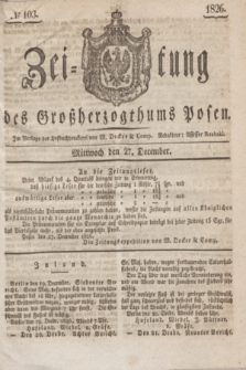 Zeitung des Großherzogthums Posen. 1826, № 103 (27 December) + dod.