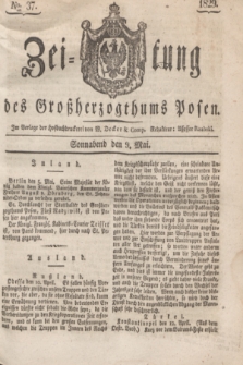 Zeitung des Großherzogthums Posen. 1829, № 37 (9 Mai) + dod.