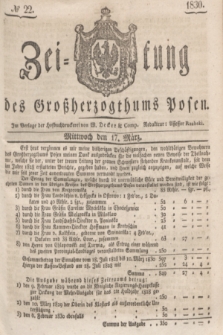 Zeitung des Großherzogthums Posen. 1830, № 22 (17 März) + dod.