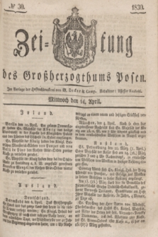 Zeitung des Großherzogthums Posen. 1830, № 30 (14 April) + dod.