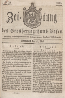 Zeitung des Großherzogthums Posen. 1830, № 39 (15 Mai) + dod.