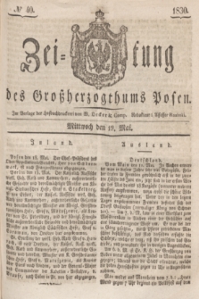 Zeitung des Großherzogthums Posen. 1830, № 40 (19 Mai) + dod.