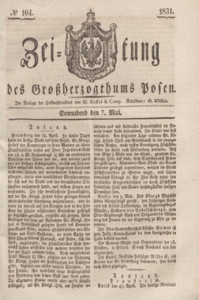 Zeitung des Großherzogthums Posen. 1831, № 104 (7 Mai)