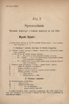 [Kadencja V, sesja I, al. 7] Alegata do Sprawozdań Stenograficznych z Pierwszej Sesyi Piątego Peryodu Sejmu Krajowego Królestwa Galicyi i Lodomeryi wraz z Wielkiem Księstwem Krakowskiem z roku 1883. Alegat 7