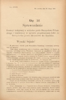 [Kadencja VIII, sesja III, al. 181] Alegata do Sprawozdań Stenograficznych z Trzeciej Sesyi Ósmego Peryodu Sejmu Krajowego Królestwa Galicyi i Lodomeryi wraz z Wielkiem Księstwem Krakowskiem z roku 1907. Alegat 181