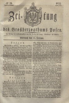 Zeitung des Großherzogthums Posen. 1832, № 39 (15 Februar)