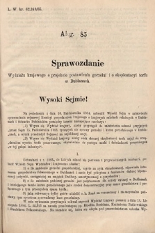 [Kadencja V, sesja III, al. 85] Alegata do Sprawozdań Stenograficznych z Trzeciej Sesyi Piątego Peryodu Sejmu Krajowego Królestwa Galicyi i Lodomeryi wraz z Wielkiem Księstwem Krakowskiem z roku 1885/6. Alegat 85