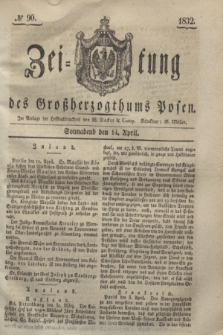 Zeitung des Großherzogthums Posen. 1832, № 90 (14 April)