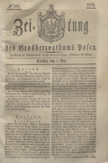 Zeitung des Großherzogthums Posen. 1832, № 101 (1 Mai)
