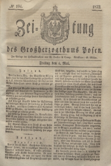 Zeitung des Großherzogthums Posen. 1832, № 104 (4 Mai)