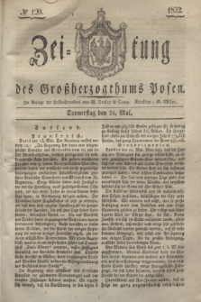 Zeitung des Großherzogthums Posen. 1832, № 120 (24 Mai)