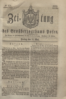 Zeitung des Großherzogthums Posen. 1832, № 121 (25 Mai)