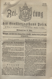 Zeitung des Großherzogthums Posen. 1832, № 125 (30 Mai)