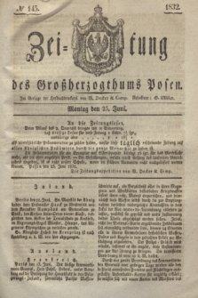 Zeitung des Großherzogthums Posen. 1832, № 145 (25 Juni)