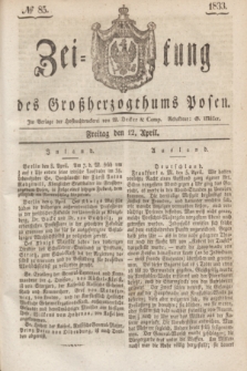 Zeitung des Großherzogthums Posen. 1833, № 85 (12 April)