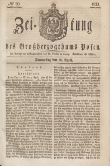 Zeitung des Großherzogthums Posen. 1833, № 90 (18 April)