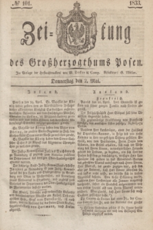 Zeitung des Großherzogthums Posen. 1833, № 101 (2 Mai)