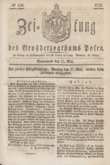 Zeitung des Großherzogthums Posen. 1833, № 120 (25 Mai)