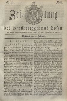 Zeitung des Großherzogthums Posen. 1835, № 47 (25 Februar)
