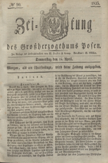 Zeitung des Großherzogthums Posen. 1835, № 90 (16 April)