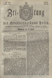 Zeitung des Großherzogthums Posen. 1835, № 99 (29 April)