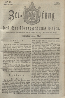 Zeitung des Großherzogthums Posen. 1835, № 104 (5 Mai)