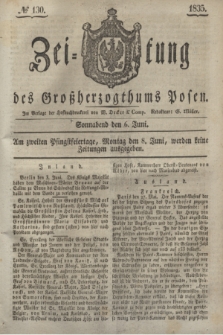 Zeitung des Großherzogthums Posen. 1835, № 130 (6 Juni)