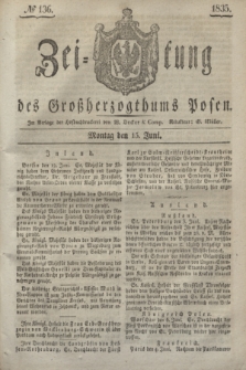 Zeitung des Großherzogthums Posen. 1835, № 136 (15 Juni)