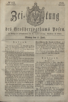 Zeitung des Großherzogthums Posen. 1835, № 142 (22 Juni)