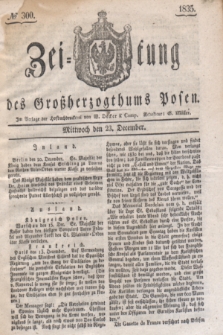 Zeitung des Großherzogthums Posen. 1835, № 300 (23 December)