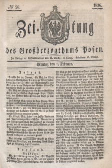 Zeitung des Großherzogthums Posen. 1836, № 26 (1 Februar)