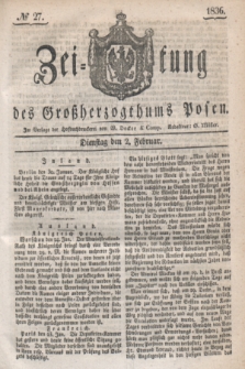 Zeitung des Großherzogthums Posen. 1836, № 27 (2 Februar)