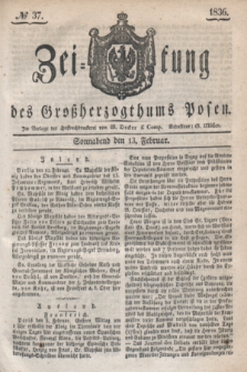 Zeitung des Großherzogthums Posen. 1836, № 37 (13 Februar)