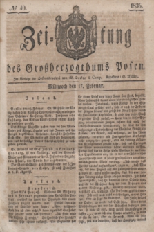 Zeitung des Großherzogthums Posen. 1836, № 40 (17 Februar)