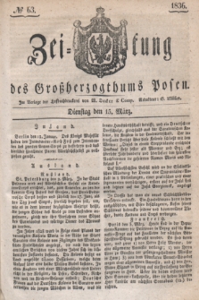 Zeitung des Großherzogthums Posen. 1836, № 63 (15 März)