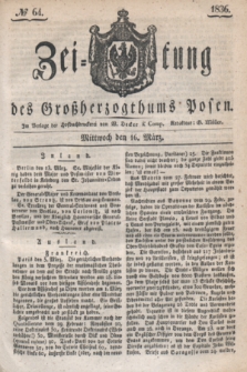 Zeitung des Großherzogthums Posen. 1836, № 64 (16 März)