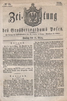 Zeitung des Großherzogthums Posen. 1836, № 66 (18 März)