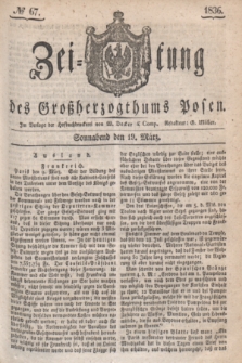Zeitung des Großherzogthums Posen. 1836, № 67 (19 März)