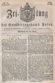 Zeitung des Großherzogthums Posen. 1836, № 76 (30 März)