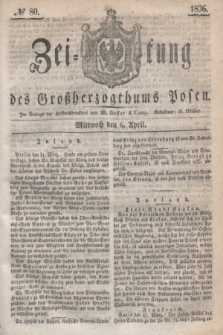 Zeitung des Großherzogthums Posen. 1836, № 80 (6 April)